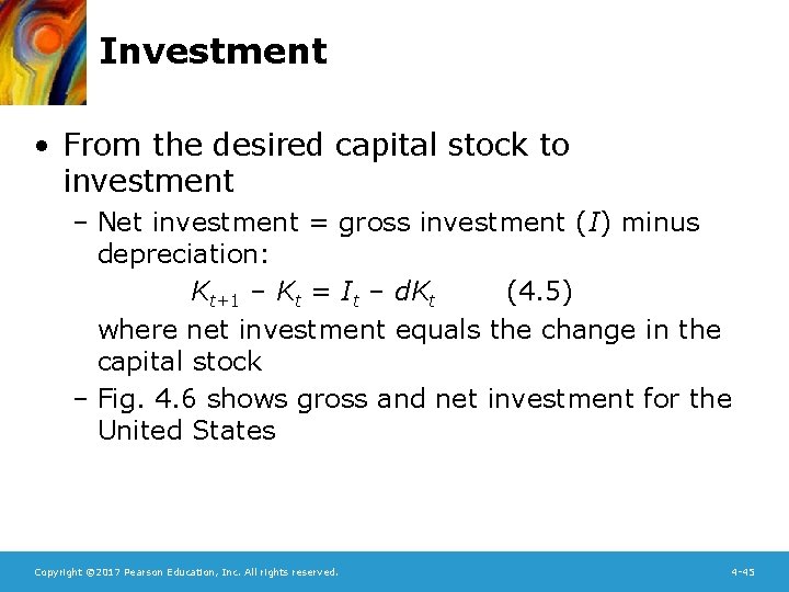 Investment • From the desired capital stock to investment – Net investment = gross