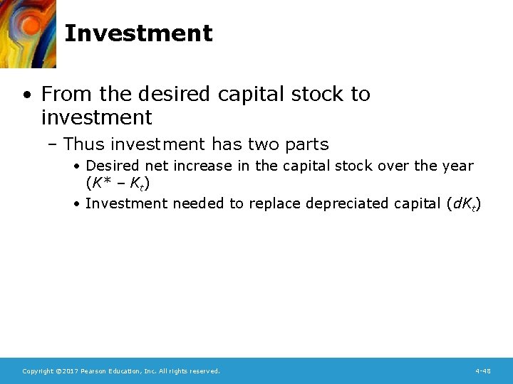 Investment • From the desired capital stock to investment – Thus investment has two