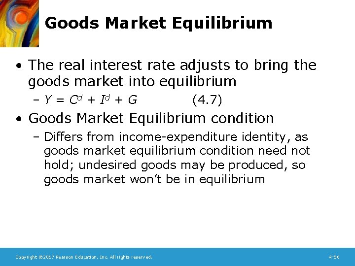 Goods Market Equilibrium • The real interest rate adjusts to bring the goods market