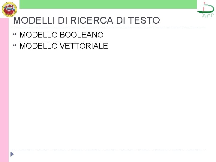 MODELLI DI RICERCA DI TESTO MODELLO BOOLEANO MODELLO VETTORIALE 