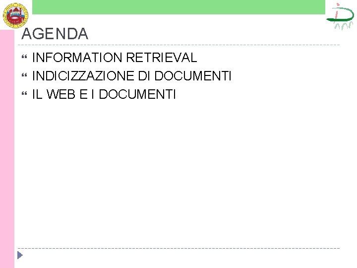 AGENDA INFORMATION RETRIEVAL INDICIZZAZIONE DI DOCUMENTI IL WEB E I DOCUMENTI 