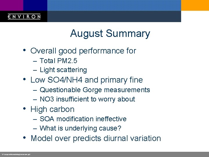 August Summary • Overall good performance for – Total PM 2. 5 – Light