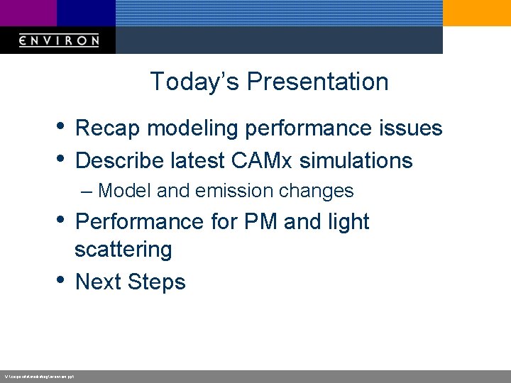 Today’s Presentation • Recap modeling performance issues • Describe latest CAMx simulations – Model