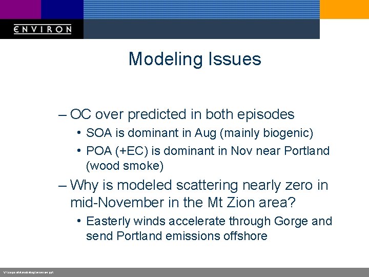 Modeling Issues – OC over predicted in both episodes • SOA is dominant in