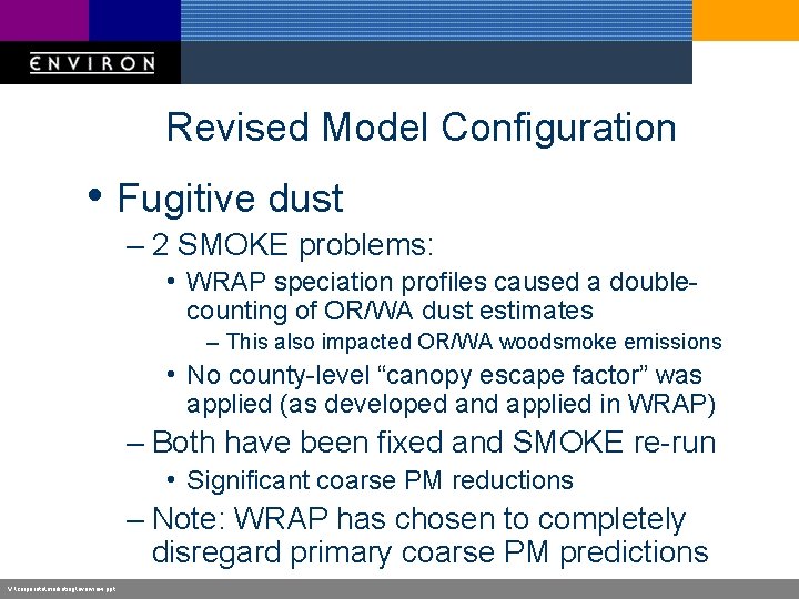 Revised Model Configuration • Fugitive dust – 2 SMOKE problems: • WRAP speciation profiles