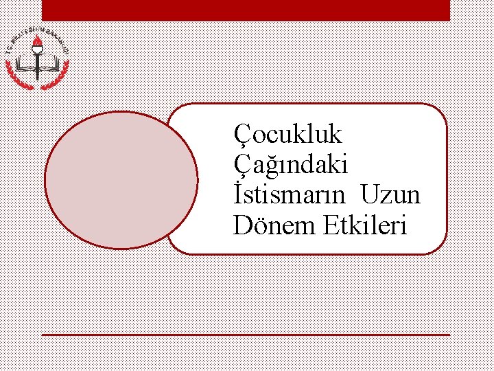 Çocukluk Çağındaki İstismarın Uzun Dönem Etkileri 