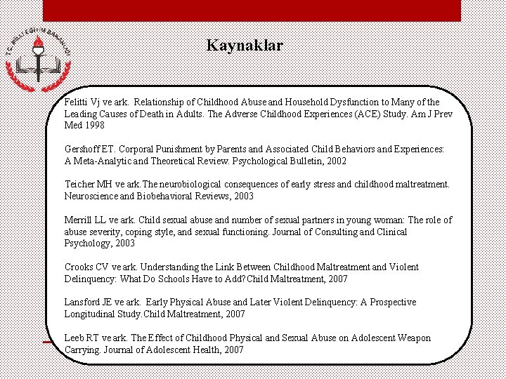 Kaynaklar Felitti Vj ve ark. Relationship of Childhood Abuse and Household Dysfunction to Many