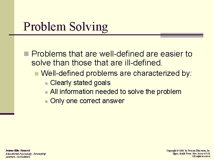 Problem Solving n Problems that are well-defined are easier to solve than those that