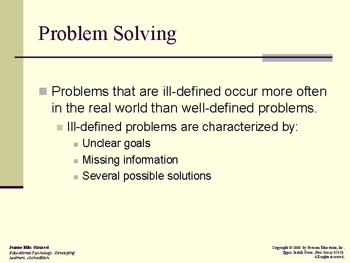 Problem Solving n Problems that are ill-defined occur more often in the real world