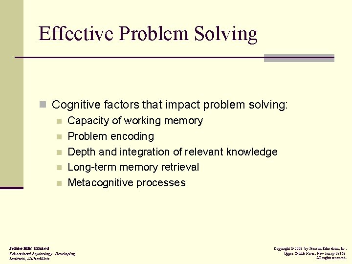 Effective Problem Solving n Cognitive factors that impact problem solving: n Capacity of working