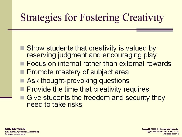 Strategies for Fostering Creativity n Show students that creativity is valued by reserving judgment