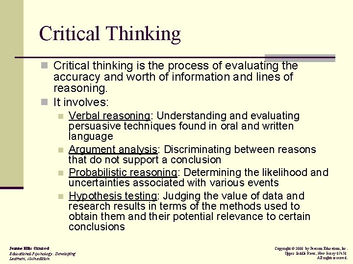 Critical Thinking n Critical thinking is the process of evaluating the accuracy and worth