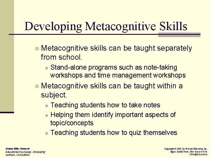 Developing Metacognitive Skills n Metacognitive skills can be taught separately from school. n n