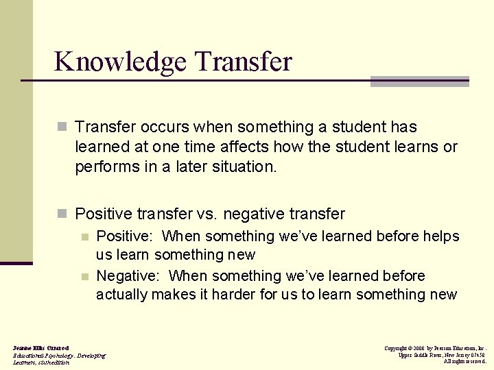 Knowledge Transfer n Transfer occurs when something a student has learned at one time