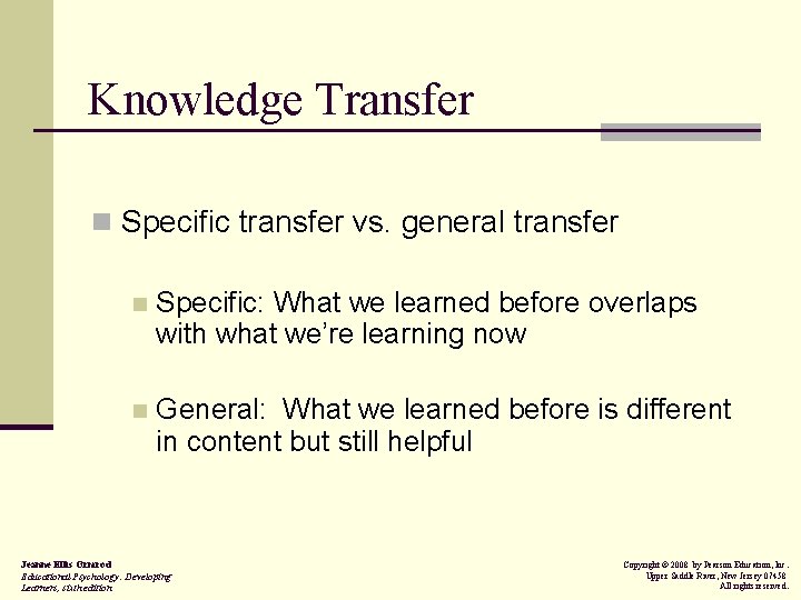 Knowledge Transfer n Specific transfer vs. general transfer n Specific: What we learned before