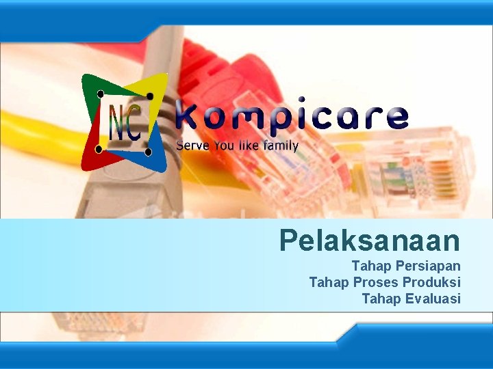 Pelaksanaan Tahap Persiapan Tahap Proses Produksi Tahap Evaluasi 