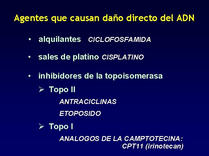 Agentes que causan daño directo del ADN • alquilantes CICLOFOSFAMIDA • sales de platino