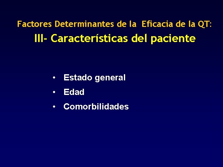 Factores Determinantes de la Eficacia de la QT: III- Características del paciente • Estado