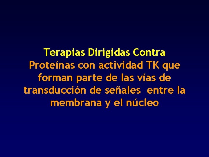 Terapias Dirigidas Contra Proteínas con actividad TK que forman parte de las vías de