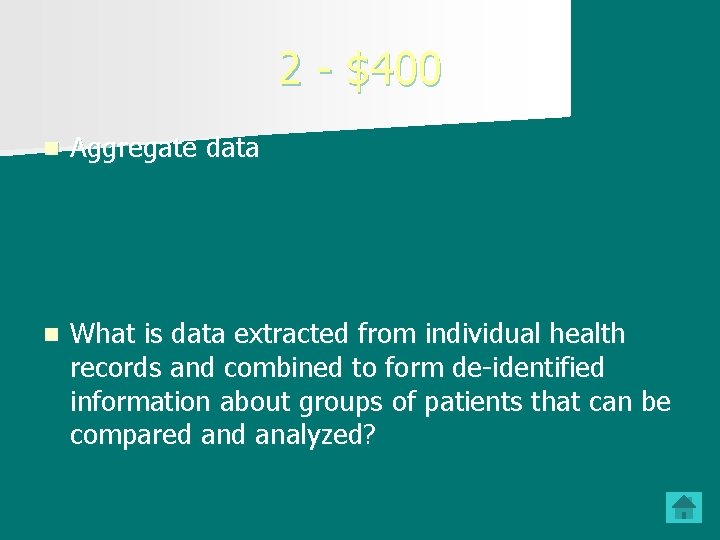 2 - $400 n Aggregate data n What is data extracted from individual health