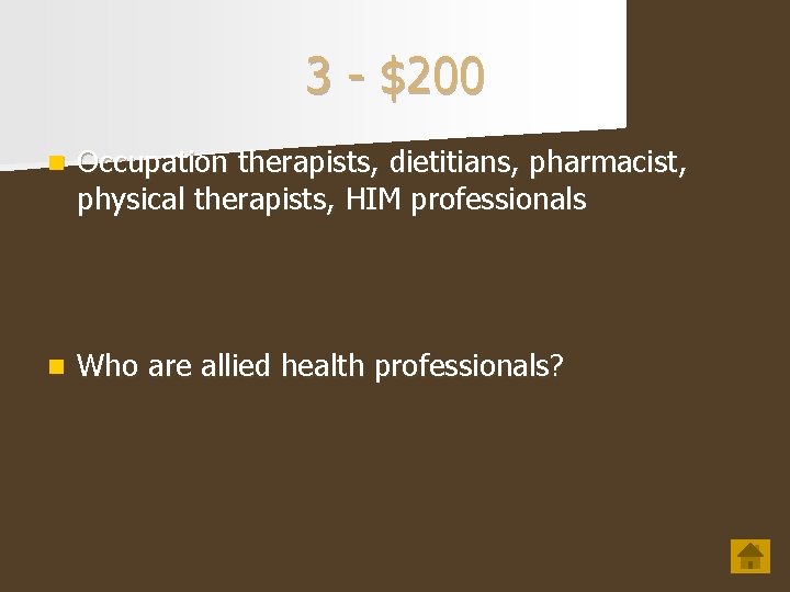 3 - $200 n Occupation therapists, dietitians, pharmacist, physical therapists, HIM professionals n Who