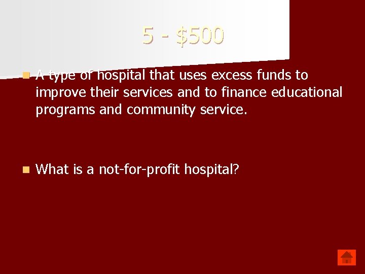 5 - $500 n A type of hospital that uses excess funds to improve