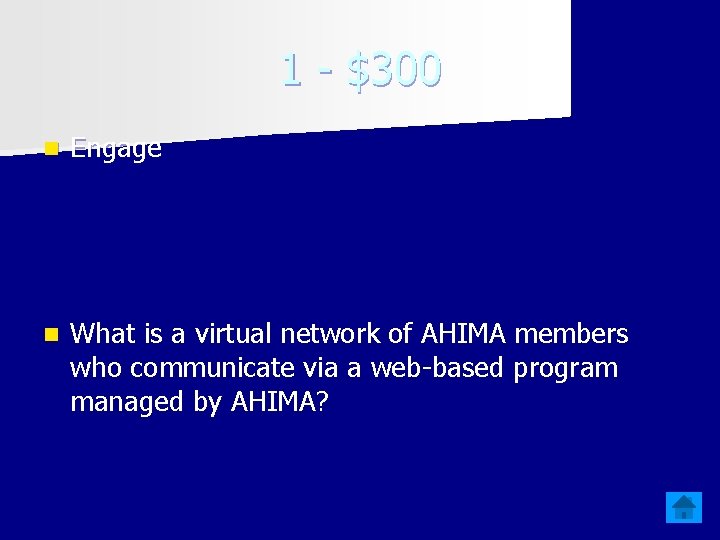 1 - $300 n Engage n What is a virtual network of AHIMA members