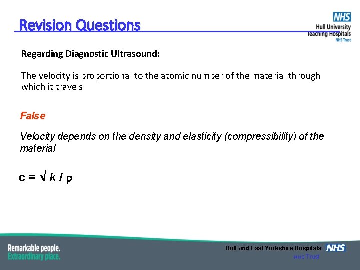 Revision Questions Regarding Diagnostic Ultrasound: The velocity is proportional to the atomic number of