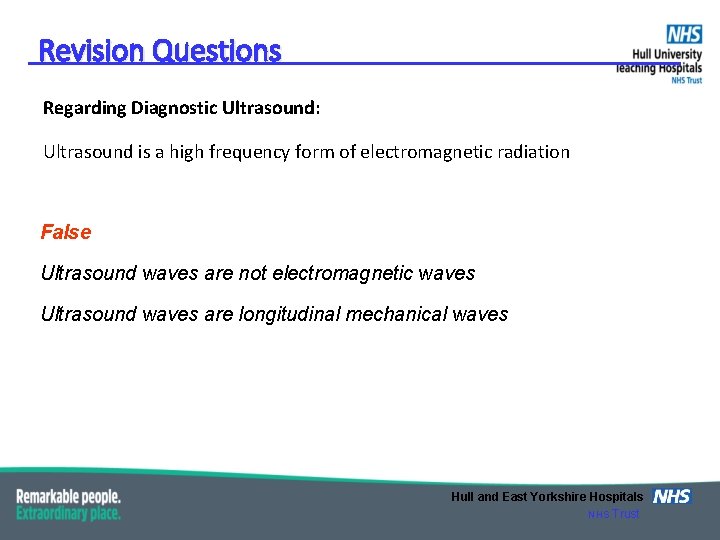 Revision Questions Regarding Diagnostic Ultrasound: Ultrasound is a high frequency form of electromagnetic radiation