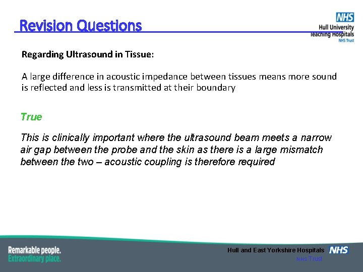 Revision Questions Regarding Ultrasound in Tissue: A large difference in acoustic impedance between tissues