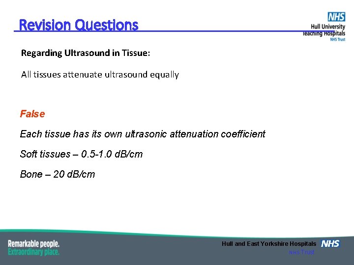 Revision Questions Regarding Ultrasound in Tissue: All tissues attenuate ultrasound equally False Each tissue