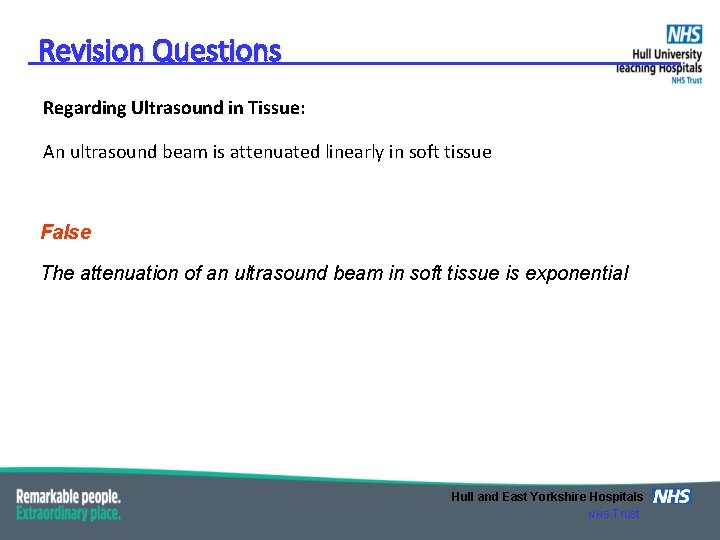Revision Questions Regarding Ultrasound in Tissue: An ultrasound beam is attenuated linearly in soft