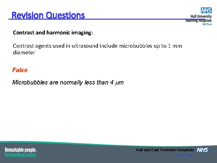 Revision Questions Contrast and harmonic imaging: Contrast agents used in ultrasound include microbubbles up