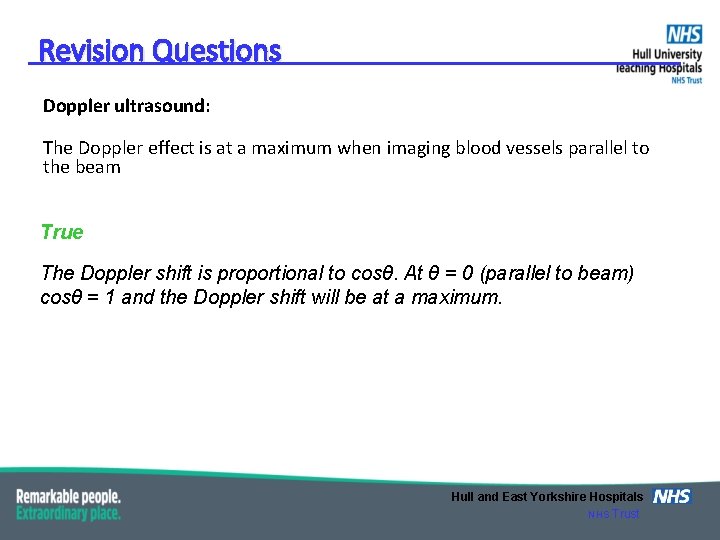 Revision Questions Doppler ultrasound: The Doppler effect is at a maximum when imaging blood
