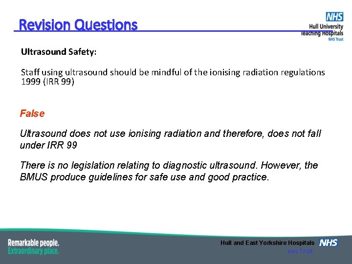 Revision Questions Ultrasound Safety: Staff using ultrasound should be mindful of the ionising radiation