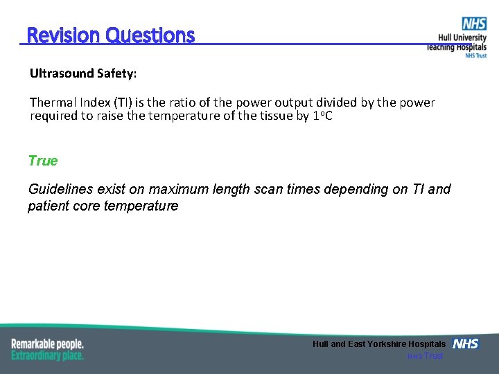 Revision Questions Ultrasound Safety: Thermal Index (TI) is the ratio of the power output