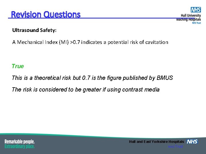 Revision Questions Ultrasound Safety: A Mechanical Index (MI) >0. 7 indicates a potential risk