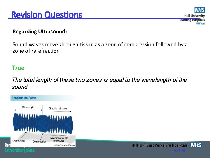 Revision Questions Regarding Ultrasound: Sound waves move through tissue as a zone of compression