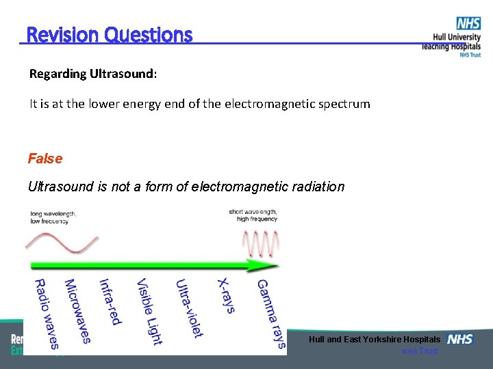 Revision Questions Regarding Ultrasound: It is at the lower energy end of the electromagnetic