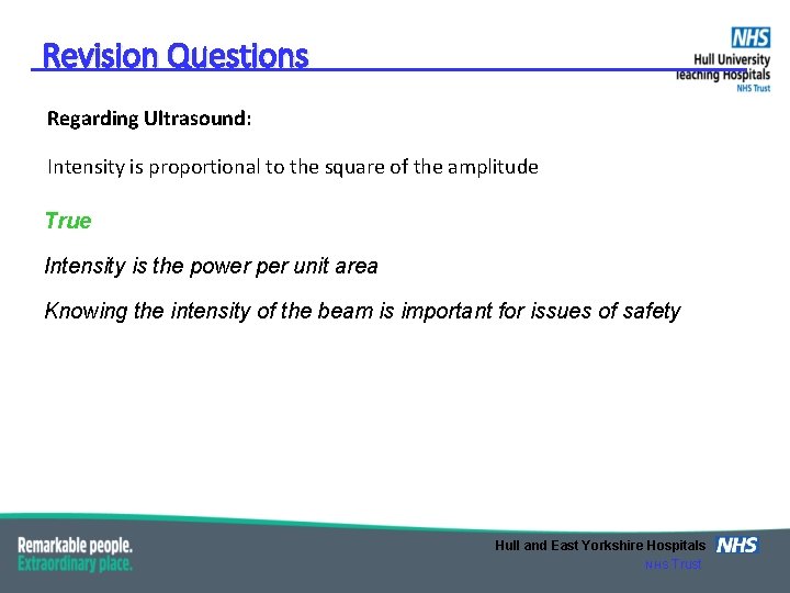 Revision Questions Regarding Ultrasound: Intensity is proportional to the square of the amplitude True