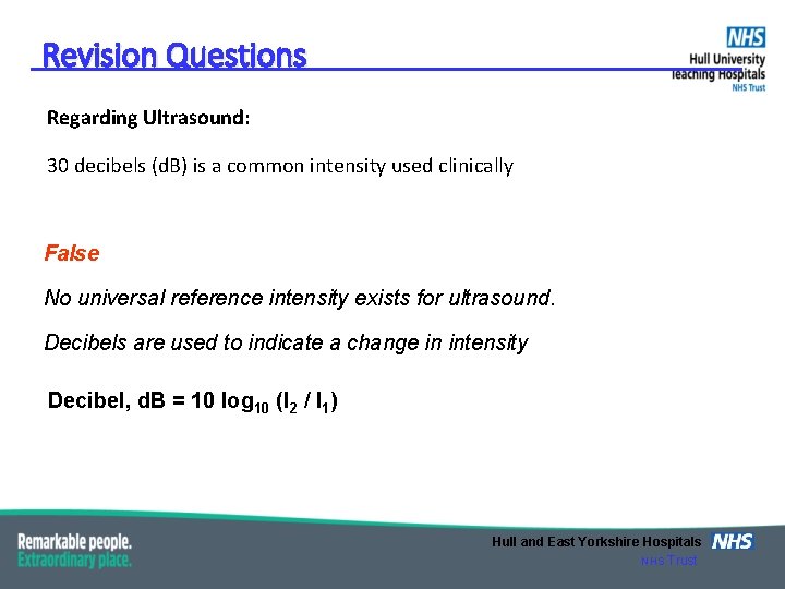 Revision Questions Regarding Ultrasound: 30 decibels (d. B) is a common intensity used clinically