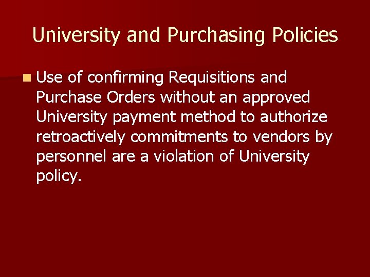 University and Purchasing Policies n Use of confirming Requisitions and Purchase Orders without an