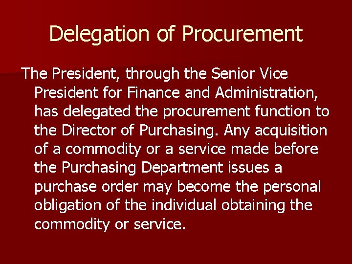 Delegation of Procurement The President, through the Senior Vice President for Finance and Administration,