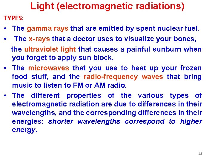 Light (electromagnetic radiations) TYPES: • The gamma rays that are emitted by spent nuclear
