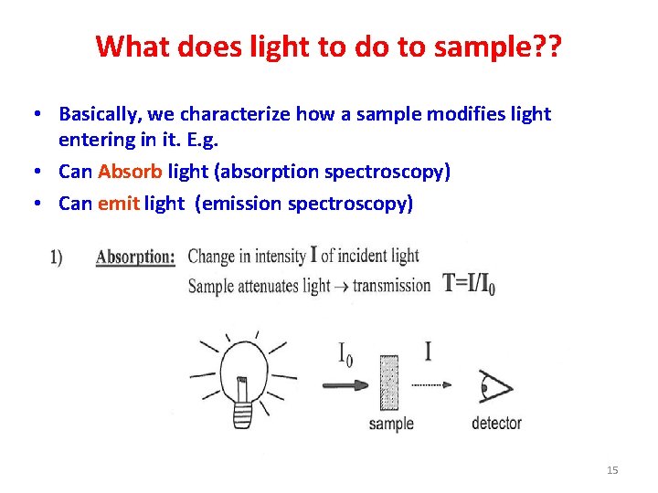 What does light to do to sample? ? • Basically, we characterize how a