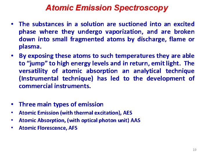 Atomic Emission Spectroscopy • The substances in a solution are suctioned into an excited