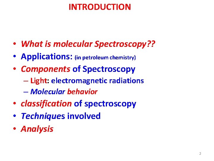 INTRODUCTION • What is molecular Spectroscopy? ? • Applications: (in petroleum chemistry) • Components