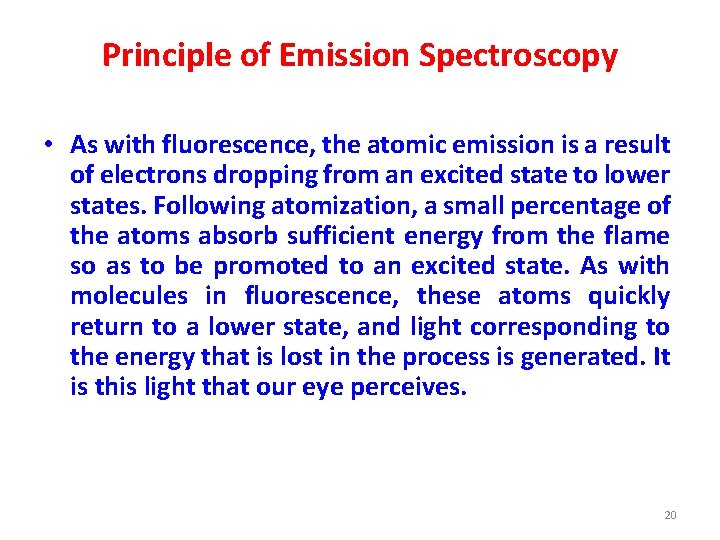 Principle of Emission Spectroscopy • As with fluorescence, the atomic emission is a result