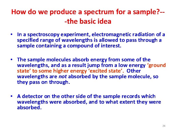 How do we produce a spectrum for a sample? the basic idea • In