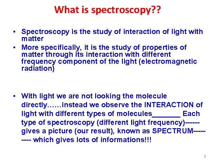 What is spectroscopy? ? • Spectroscopy is the study of interaction of light with